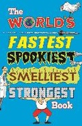 Cover: The World's Fastest, Spookiest, Smelliest, Strongest Book - Buster Books