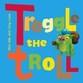Cover: Troggle The Troll - Random House Australia Children's Books