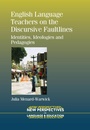 Cover: English Language Teachers on the Discursive Faultlines - Multilingual Matters