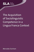Cover: The Acquisition of Sociolinguistic Competence in a Lingua Franca Context - Multilingual Matters