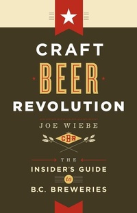 Abbildung von: Craft Beer Revolution - Douglas & McIntyre Publishing Group