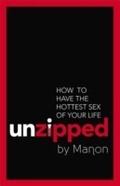 Cover: Unzipped: How To Have The Hottest Sex Of Your Life - Random House Australia