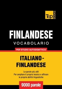 Abbildung von: Vocabolario Italiano-Finlandese per studio autodidattico - 9000 parole - T&p Books