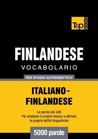Abbildung von: Vocabolario Italiano-Finlandese per studio autodidattico - 5000 parole - T&p Books