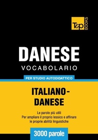 Abbildung von: Vocabolario Italiano-Danese per studio autodidattico - 3000 parole - T&p Books