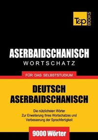 Abbildung von: Aserbaidschanischer Wortschatz für das Selbststudium - 9000 Wörter - T & P Books Publishing