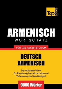 Abbildung von: Armenischer Wortschatz für das Selbststudium - 9000 Wörter - T & P Books Publishing