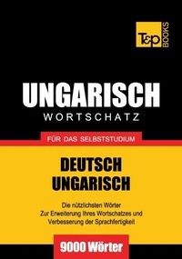 Abbildung von: Ungarischer Wortschatz für das Selbststudium - 9000 Wörter - T & P Books Publishing
