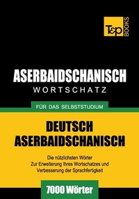 Abbildung von: Aserbaidschanischer Wortschatz für das Selbststudium - 7000 Wörter - T & P Books Publishing
