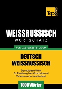 Abbildung von: Weissrussischer Wortschatz für das Selbststudium - 7000 Wörter - T & P Books Publishing