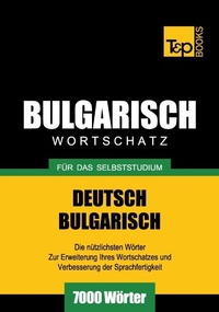 Abbildung von: Bulgarischer Wortschatz für das Selbststudium - 7000 Wörter - T & P Books Publishing