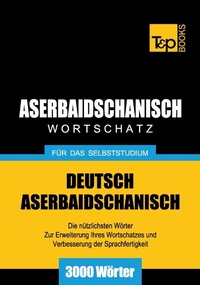 Abbildung von: Aserbaidschanischer Wortschatz für das Selbststudium - 3000 Wörter - T & P Books Publishing