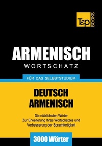 Abbildung von: Armenischer Wortschatz für das Selbststudium - 3000 Wörter - T & P Books Publishing