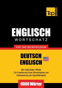 Abbildung von: Englischer Wortschatz (AM) für das Selbststudium - 9000 Wörter - T & P Books Publishing