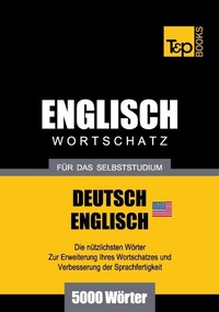Abbildung von: Englischer Wortschatz (AM) für das Selbststudium - 5000 Wörter - T & P Books Publishing