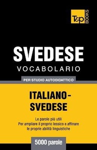 Abbildung von: Vocabolario Italiano-Svedese per studio autodidattico - 5000 parole - T&p Books