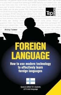 Abbildung von: Foreign language - How to use modern technology to effectively learn foreign languages - T&p Books