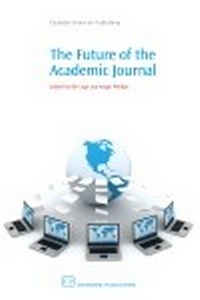 Abbildung von: The Future of the Academic Journal - Chandos Publishing (Oxford) Ltd