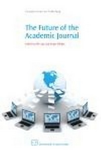 Enlarge image Cover: The Future of the Academic Journal - Chandos Publishing (Oxford) Ltd