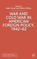 Cover: War and Cold War in American Foreign Policy, 1942-62 - Palgrave Macmillan