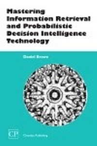 Abbildung von: Mastering Information Retrieval and Probabilistic Decision Intelligence Technology - Chandos Publishing (Oxford) Ltd