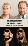 Cover: I Wish I Was Lonely/The Oh Fuck Moment - Oberon Books Ltd