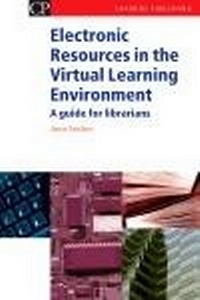 Enlarge image Cover: Electronic Resources in the Virtual Learning Environment - Chandos Publishing