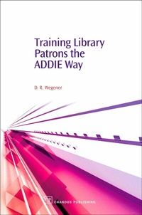Abbildung von: Training Library Patrons the Addie Way - Chandos Publishing (Oxford) Ltd