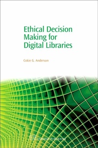 Abbildung von: Ethical Decision Making for Digital Libraries - Chandos Publishing (Oxford) Ltd