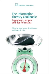 Enlarge image Cover: The Information Literacy Cookbook - Chandos Publishing (Oxford) Ltd