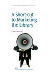 Abbildung von: A Short-Cut to Marketing the Library - Chandos Publishing (Oxford) Ltd