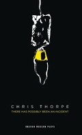 Cover: There Has Possibly Been An Incident - Oberon Books Ltd