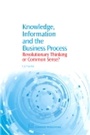 Cover: Knowledge, Information and the Business Process - Chandos Publishing