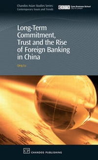 Abbildung von: Long-Term Commitment, Trust and the Rise of Foreign Banking in China - Chandos Publishing