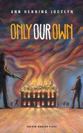 Cover: Only Our Own - Oberon Books Ltd