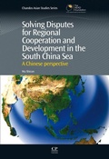 Cover: Solving Disputes for Regional Cooperation and Development in the South China Sea - Chandos Publishing