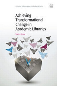 Abbildung von: Achieving Transformational Change in Academic Libraries - Chandos Publishing (Oxford) Ltd