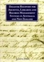 Cover: Disaster Recovery for Archives, Libraries and Records Management Systems in Australia and New Zealand - Chandos Publishing (Oxford) Ltd