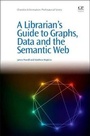 Cover: A Librarians Guide to Graphs, Data and the Semantic Web - Chandos Publishing (Oxford) Ltd