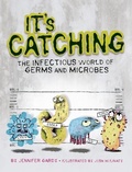 Cover: It's Catching: The Infectious World of Germs and Microbes - Owlkids Books Inc.