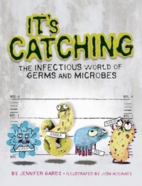 Enlarge image Cover: It's Catching: The Infectious World of Germs and Microbes - Owlkids Books Inc.