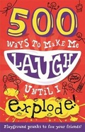 Cover: 500 Ways to Make Me Laugh Until I Explode! - Ticktock Books