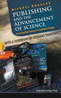 Cover: Publishing And The Advancement Of Science: From Selfish Genes To Galileo's Finger - Imperial College Press
