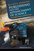 Cover: Publishing And The Advancement Of Science: From Selfish Genes To Galileo's Finger - Imperial College Press