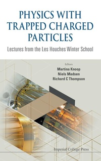 Abbildung von: Physics With Trapped Charged Particles: Lectures From The Les Houches Winter School - Imperial College Press