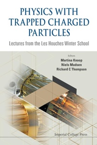 Abbildung von: Physics With Trapped Charged Particles: Lectures From The Les Houches Winter School - Imperial College Press