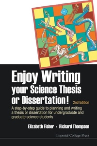 Enlarge image Cover: Enjoy Writing Your Science Thesis Or Dissertation! : A Step-by-step Guide To Planning And Writing A Thesis Or Dissertation For Undergraduate And Graduate Science Students (2nd Edition) - Imperial College Press
