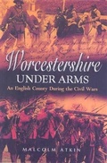 Cover: Worcestershire Under Arms - Pen and Sword