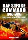 Cover: RAF Strike Command 1968 -2007: Aircraft, Men and Action - Pen & Sword Aviation