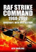 Cover: RAF Strike Command 1968 -2007: Aircraft, Men and Action - Pen & Sword Aviation
